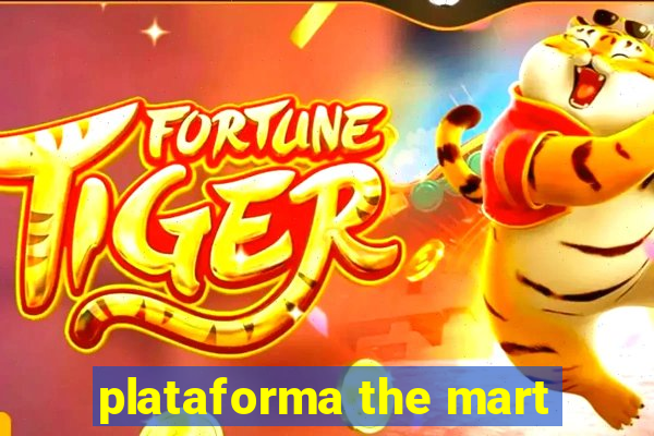 plataforma the mart